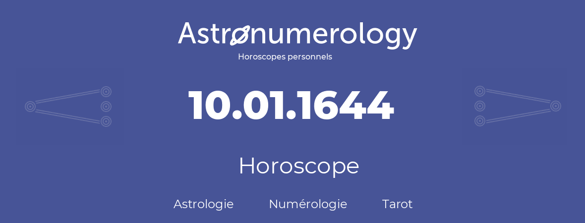 Horoscope pour anniversaire (jour de naissance): 10.01.1644 (10 Janvier 1644)
