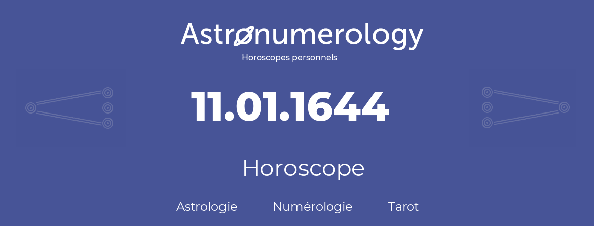 Horoscope pour anniversaire (jour de naissance): 11.01.1644 (11 Janvier 1644)