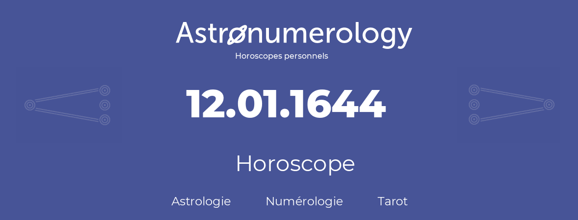 Horoscope pour anniversaire (jour de naissance): 12.01.1644 (12 Janvier 1644)