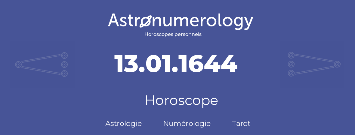 Horoscope pour anniversaire (jour de naissance): 13.01.1644 (13 Janvier 1644)