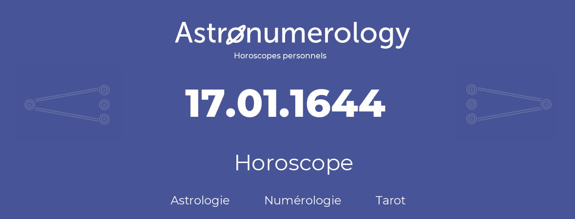 Horoscope pour anniversaire (jour de naissance): 17.01.1644 (17 Janvier 1644)