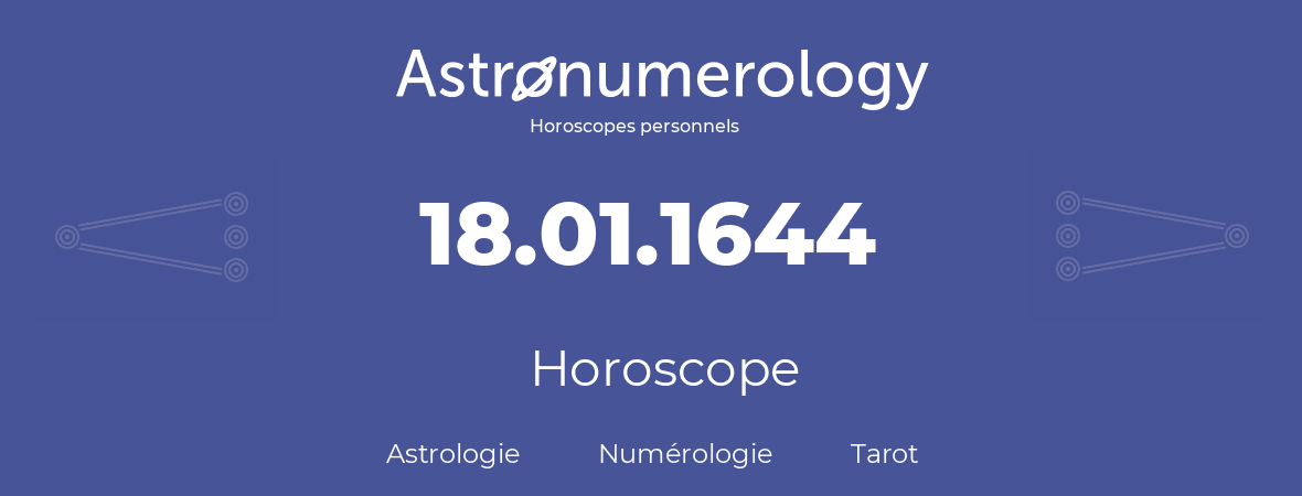 Horoscope pour anniversaire (jour de naissance): 18.01.1644 (18 Janvier 1644)