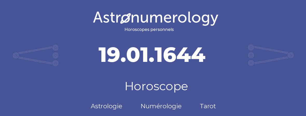 Horoscope pour anniversaire (jour de naissance): 19.01.1644 (19 Janvier 1644)