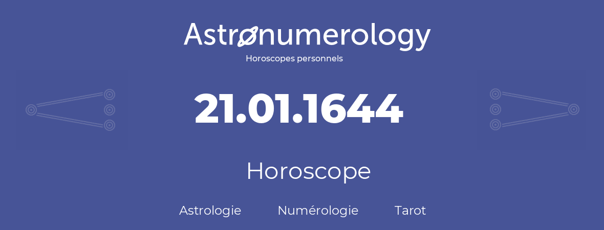 Horoscope pour anniversaire (jour de naissance): 21.01.1644 (21 Janvier 1644)