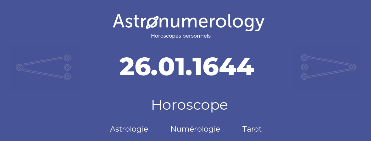 Horoscope pour anniversaire (jour de naissance): 26.01.1644 (26 Janvier 1644)