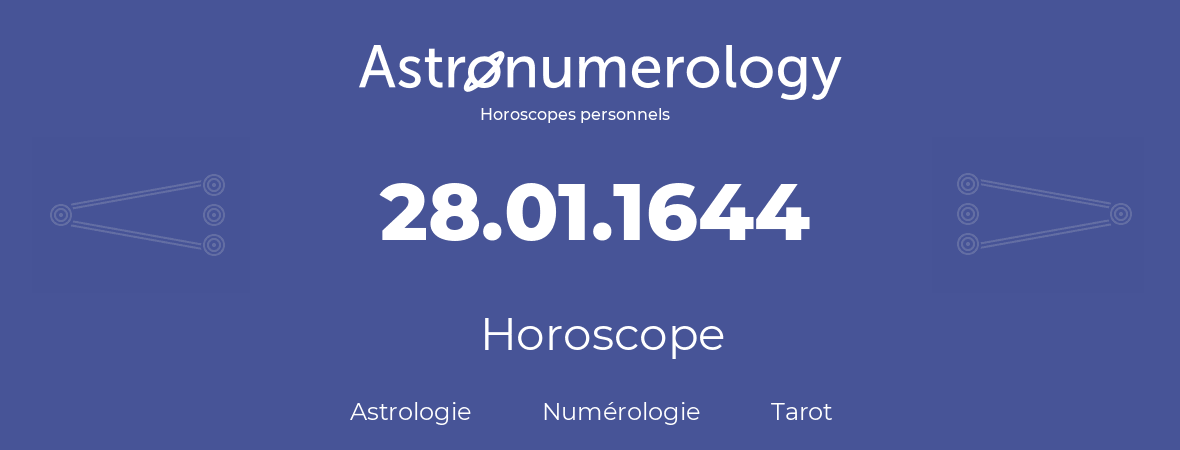 Horoscope pour anniversaire (jour de naissance): 28.01.1644 (28 Janvier 1644)