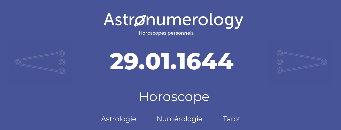 Horoscope pour anniversaire (jour de naissance): 29.01.1644 (29 Janvier 1644)