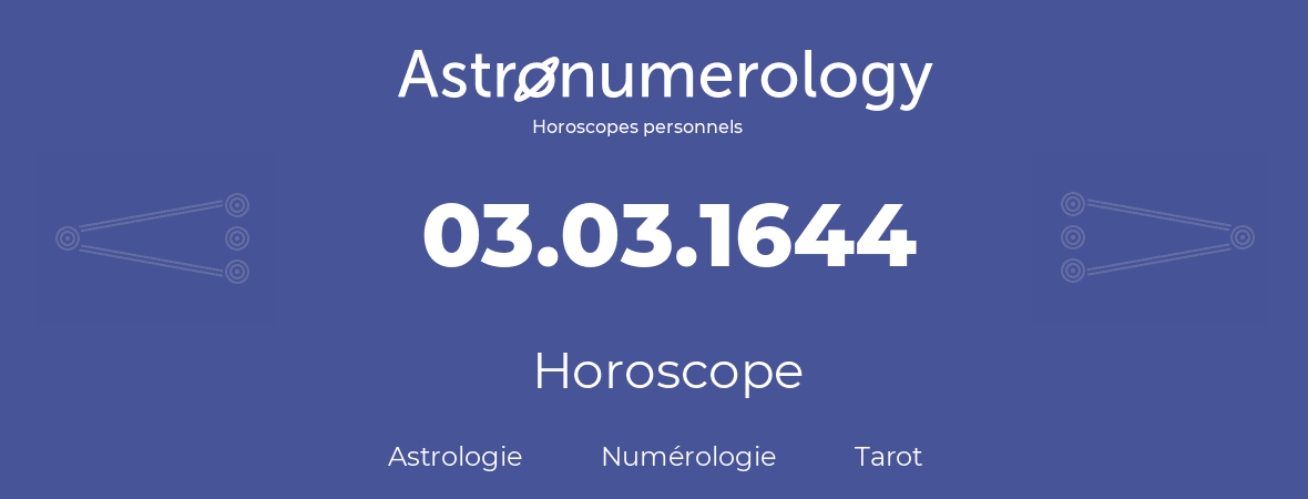 Horoscope pour anniversaire (jour de naissance): 03.03.1644 (3 Mars 1644)