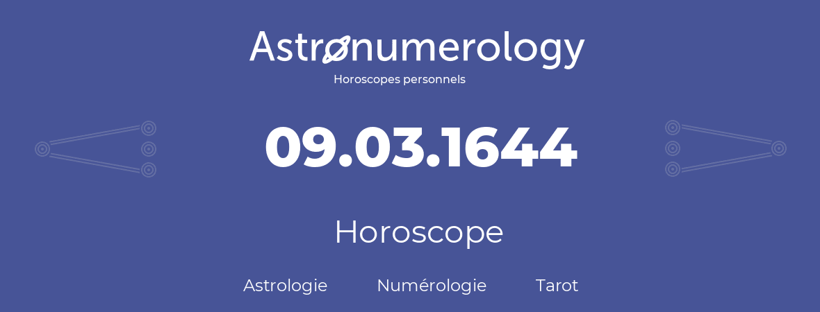 Horoscope pour anniversaire (jour de naissance): 09.03.1644 (9 Mars 1644)