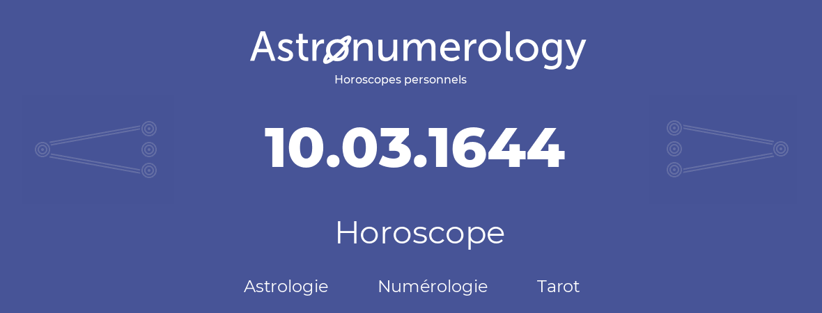 Horoscope pour anniversaire (jour de naissance): 10.03.1644 (10 Mars 1644)