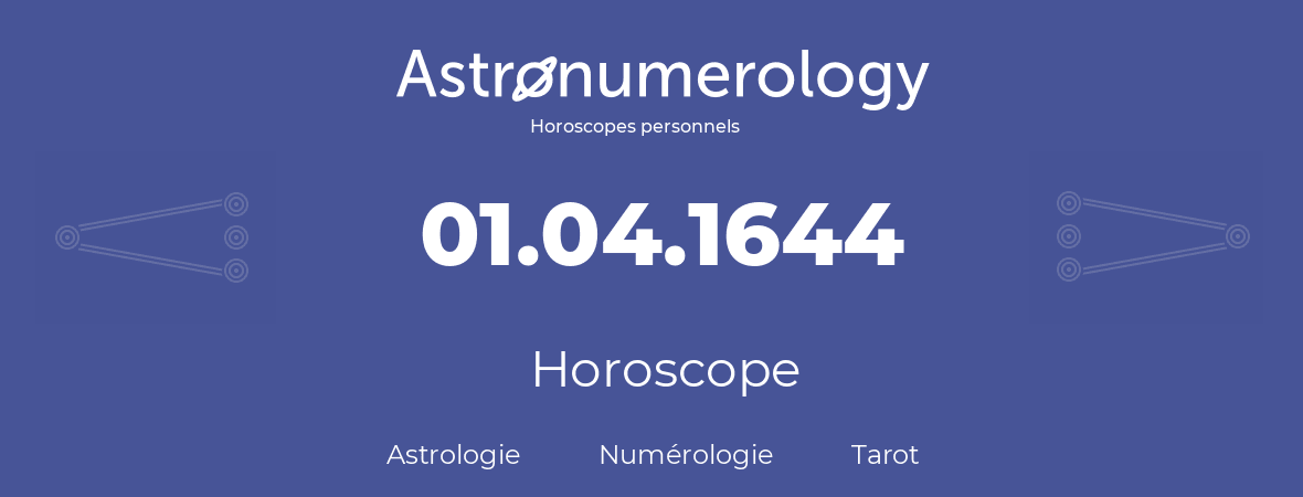 Horoscope pour anniversaire (jour de naissance): 01.04.1644 (1 Avril 1644)