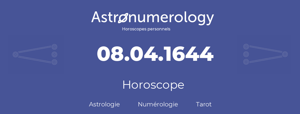 Horoscope pour anniversaire (jour de naissance): 08.04.1644 (08 Avril 1644)