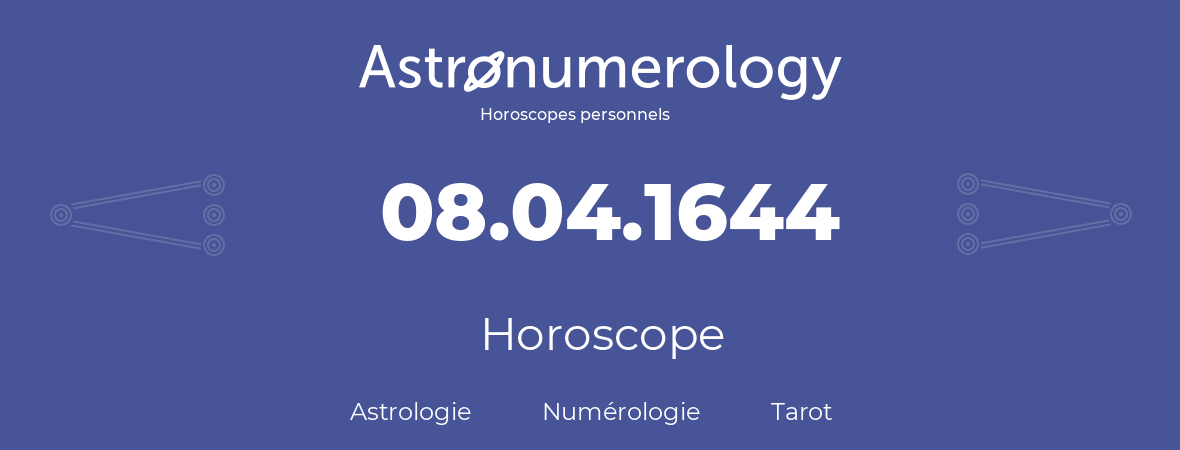 Horoscope pour anniversaire (jour de naissance): 08.04.1644 (8 Avril 1644)