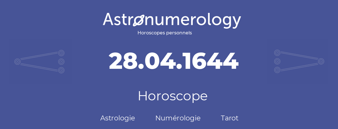 Horoscope pour anniversaire (jour de naissance): 28.04.1644 (28 Avril 1644)