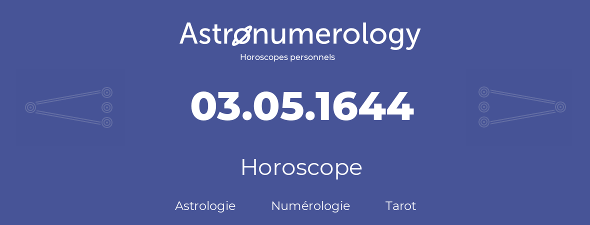 Horoscope pour anniversaire (jour de naissance): 03.05.1644 (3 Mai 1644)