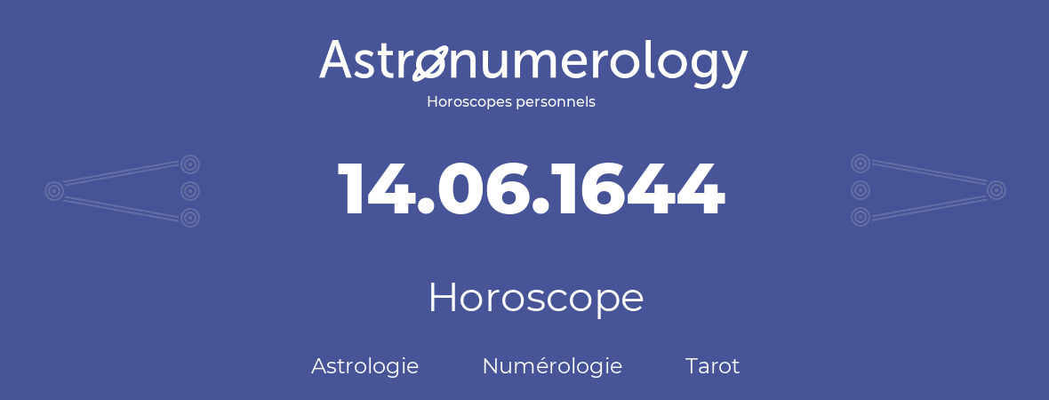 Horoscope pour anniversaire (jour de naissance): 14.06.1644 (14 Juin 1644)