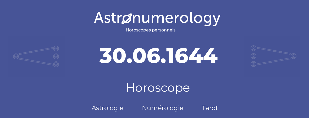 Horoscope pour anniversaire (jour de naissance): 30.06.1644 (30 Juin 1644)