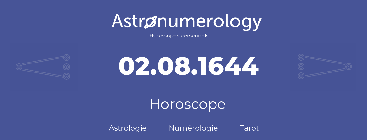 Horoscope pour anniversaire (jour de naissance): 02.08.1644 (2 Août 1644)