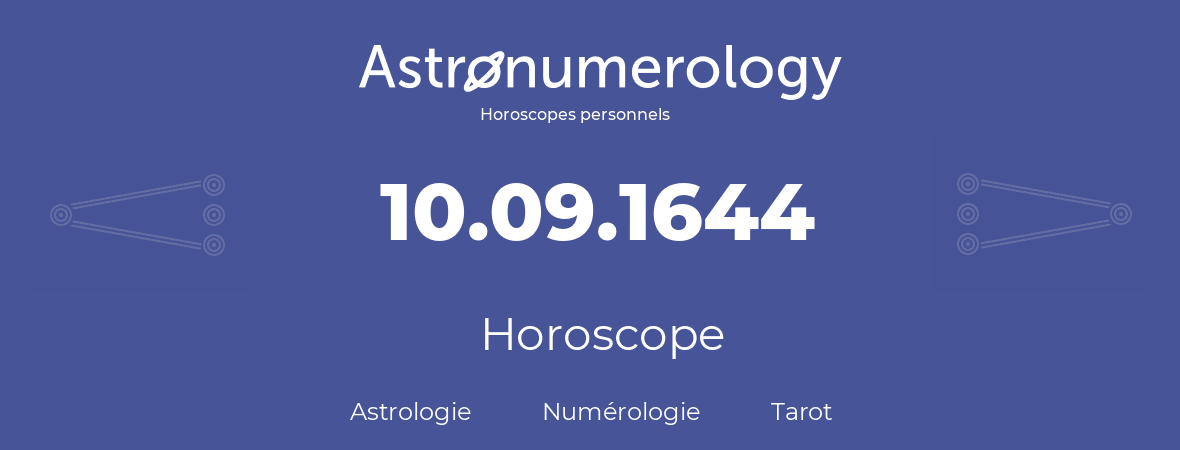 Horoscope pour anniversaire (jour de naissance): 10.09.1644 (10 Septembre 1644)