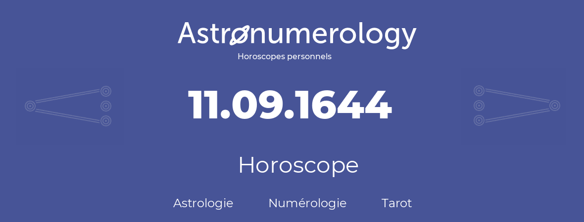 Horoscope pour anniversaire (jour de naissance): 11.09.1644 (11 Septembre 1644)