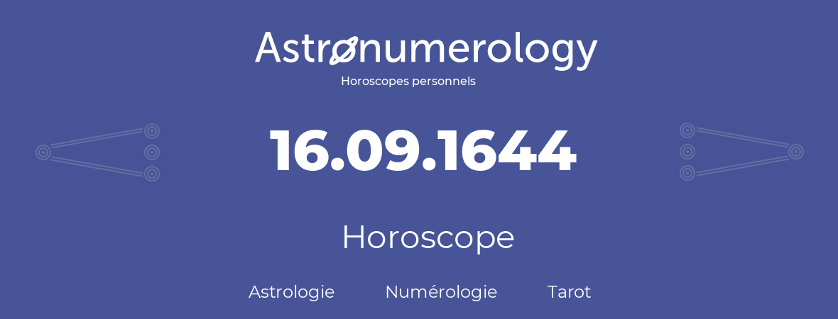 Horoscope pour anniversaire (jour de naissance): 16.09.1644 (16 Septembre 1644)