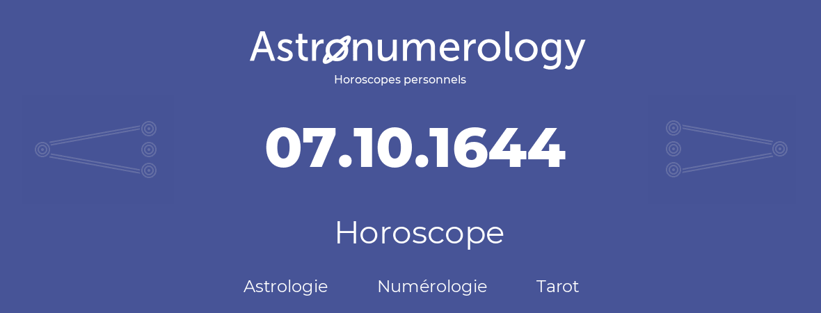 Horoscope pour anniversaire (jour de naissance): 07.10.1644 (7 Octobre 1644)