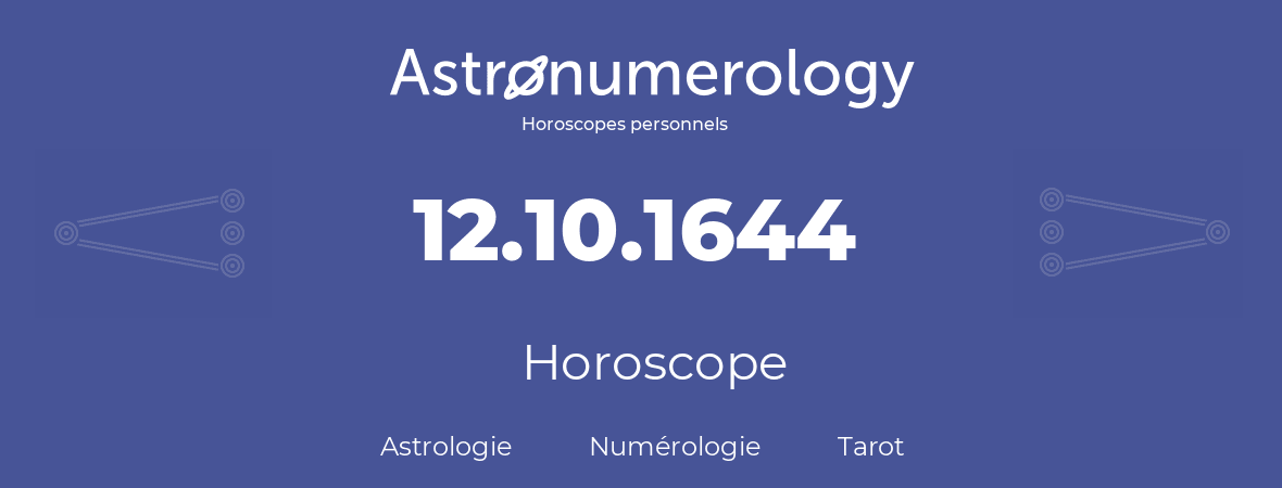 Horoscope pour anniversaire (jour de naissance): 12.10.1644 (12 Octobre 1644)