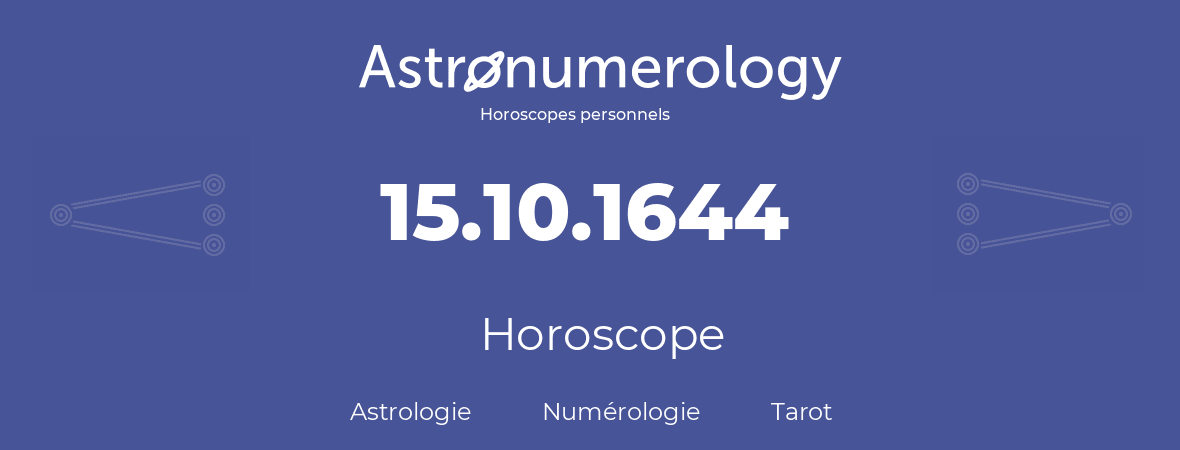 Horoscope pour anniversaire (jour de naissance): 15.10.1644 (15 Octobre 1644)