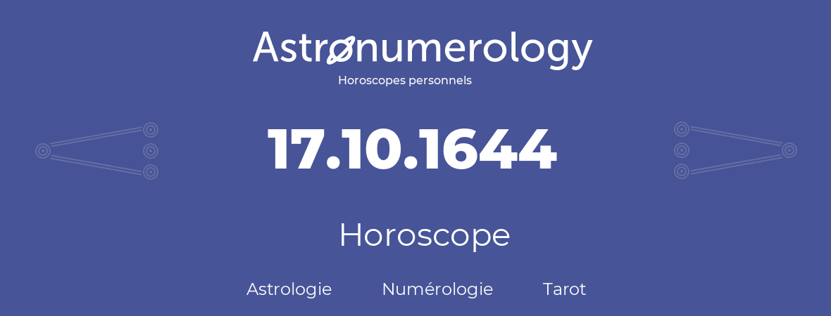 Horoscope pour anniversaire (jour de naissance): 17.10.1644 (17 Octobre 1644)