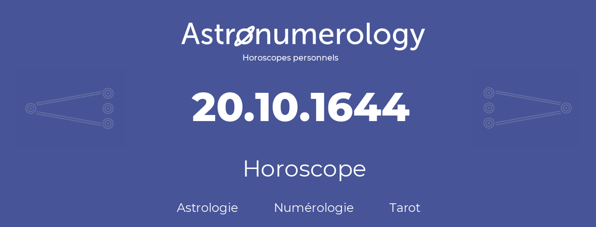 Horoscope pour anniversaire (jour de naissance): 20.10.1644 (20 Octobre 1644)