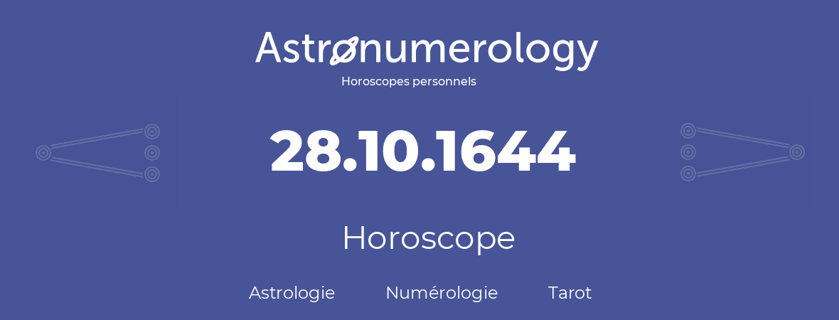 Horoscope pour anniversaire (jour de naissance): 28.10.1644 (28 Octobre 1644)