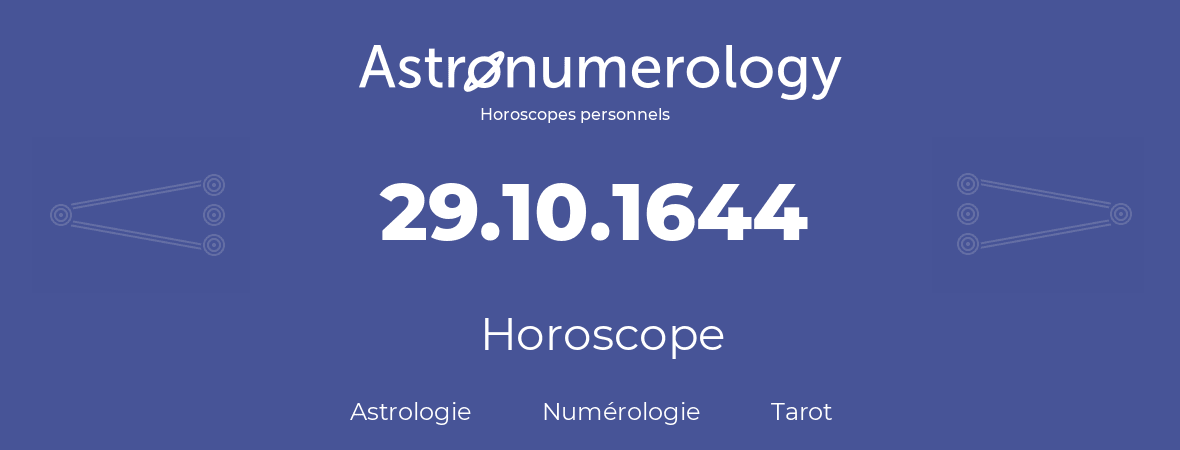 Horoscope pour anniversaire (jour de naissance): 29.10.1644 (29 Octobre 1644)