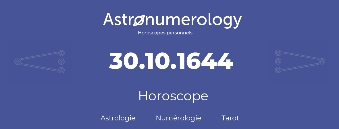 Horoscope pour anniversaire (jour de naissance): 30.10.1644 (30 Octobre 1644)