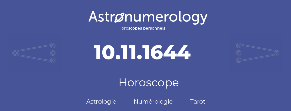 Horoscope pour anniversaire (jour de naissance): 10.11.1644 (10 Novembre 1644)