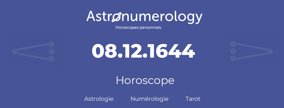 Horoscope pour anniversaire (jour de naissance): 08.12.1644 (8 Décembre 1644)