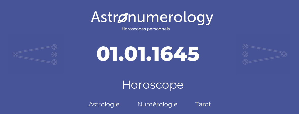 Horoscope pour anniversaire (jour de naissance): 01.01.1645 (01 Janvier 1645)