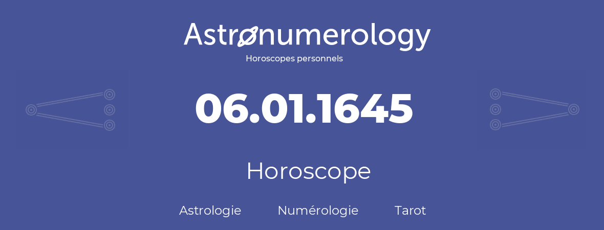 Horoscope pour anniversaire (jour de naissance): 06.01.1645 (6 Janvier 1645)