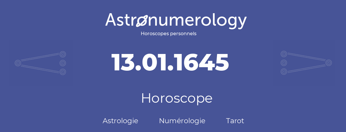 Horoscope pour anniversaire (jour de naissance): 13.01.1645 (13 Janvier 1645)
