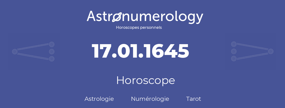 Horoscope pour anniversaire (jour de naissance): 17.01.1645 (17 Janvier 1645)