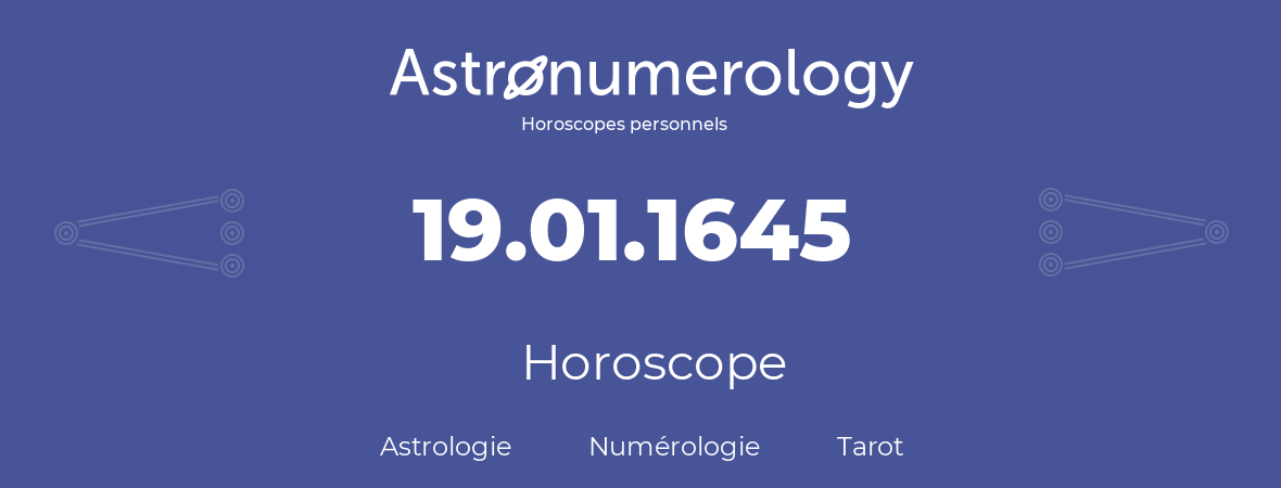 Horoscope pour anniversaire (jour de naissance): 19.01.1645 (19 Janvier 1645)