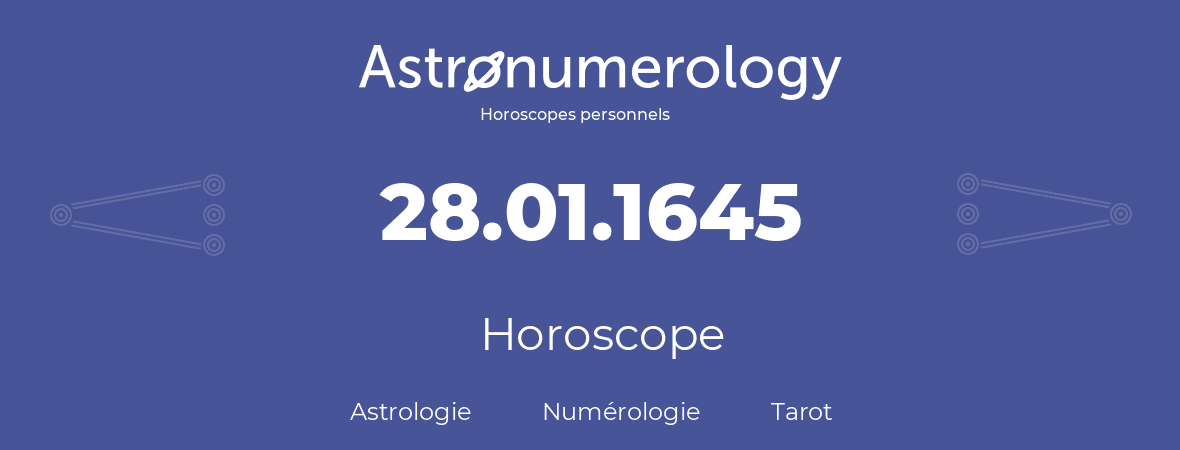 Horoscope pour anniversaire (jour de naissance): 28.01.1645 (28 Janvier 1645)