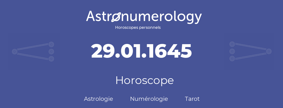 Horoscope pour anniversaire (jour de naissance): 29.01.1645 (29 Janvier 1645)