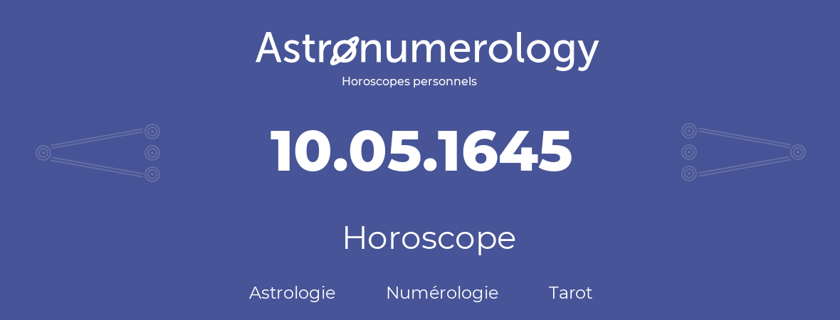 Horoscope pour anniversaire (jour de naissance): 10.05.1645 (10 Mai 1645)