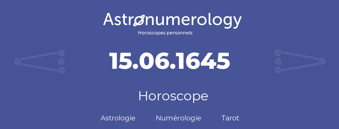 Horoscope pour anniversaire (jour de naissance): 15.06.1645 (15 Juin 1645)