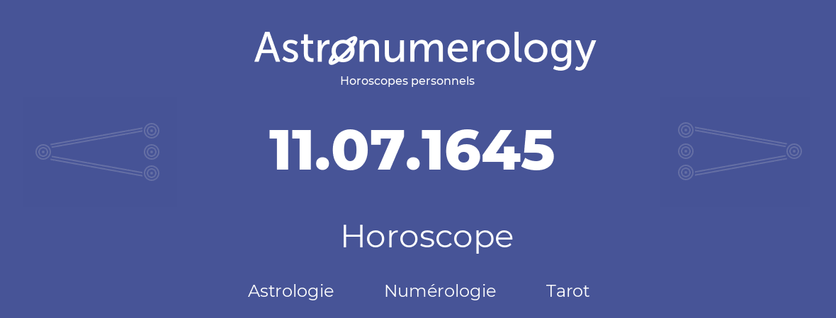 Horoscope pour anniversaire (jour de naissance): 11.07.1645 (11 Juillet 1645)