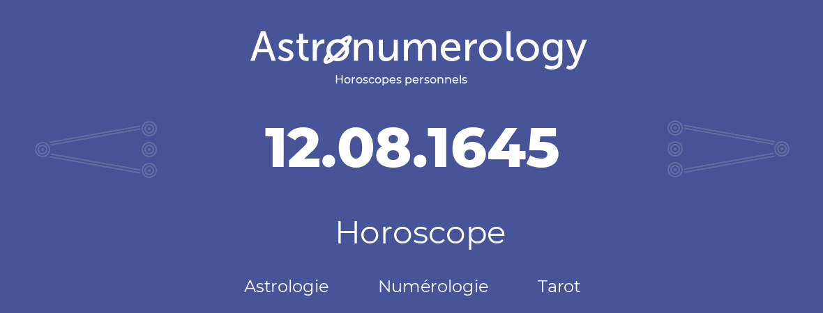 Horoscope pour anniversaire (jour de naissance): 12.08.1645 (12 Août 1645)