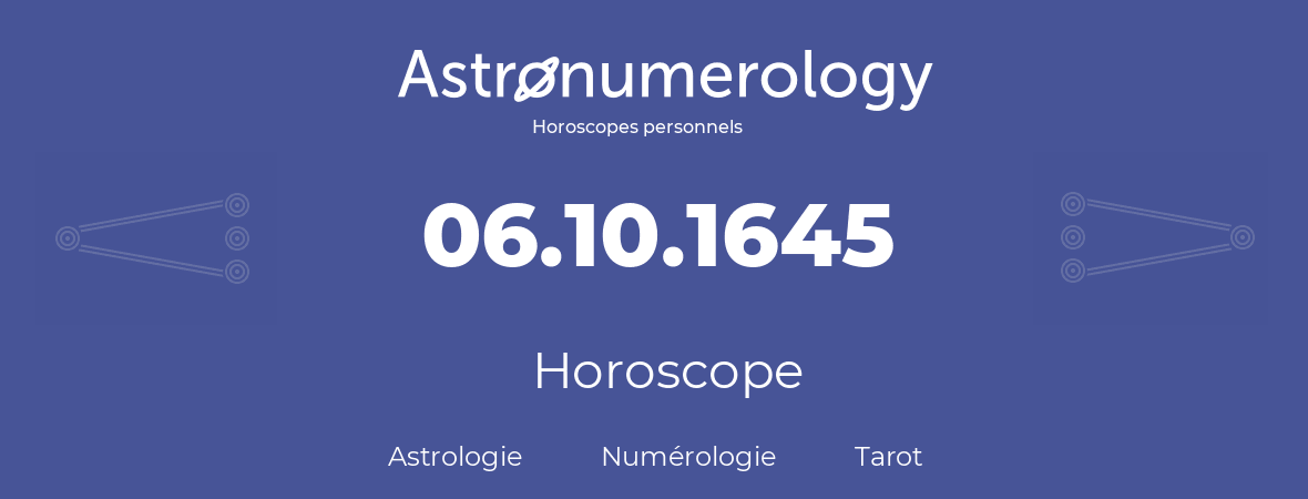 Horoscope pour anniversaire (jour de naissance): 06.10.1645 (6 Octobre 1645)