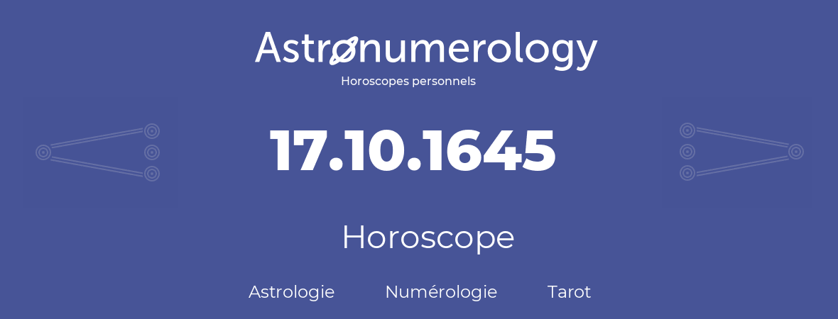 Horoscope pour anniversaire (jour de naissance): 17.10.1645 (17 Octobre 1645)