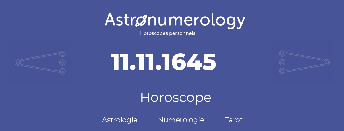 Horoscope pour anniversaire (jour de naissance): 11.11.1645 (11 Novembre 1645)