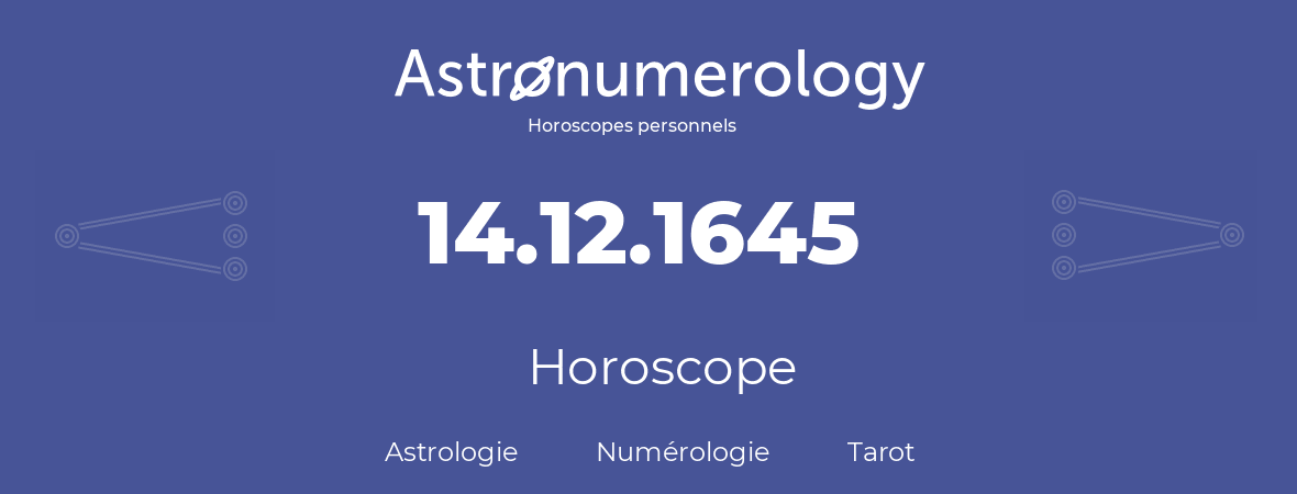 Horoscope pour anniversaire (jour de naissance): 14.12.1645 (14 Décembre 1645)